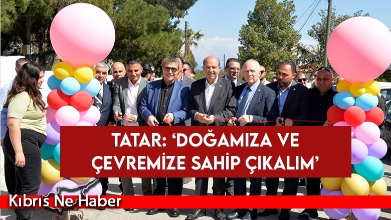 Tatar: ‘Doğamıza ve çevremize sahip çıkalım’