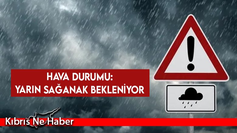Hava Durumu: Yarın sağanak bekleniyor