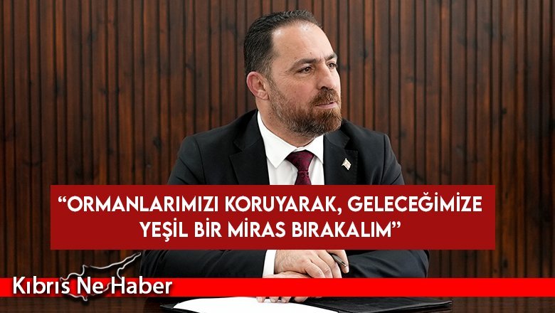 Çavuş: Yanan alanlara bu yıl 200 bin fidan dikildi