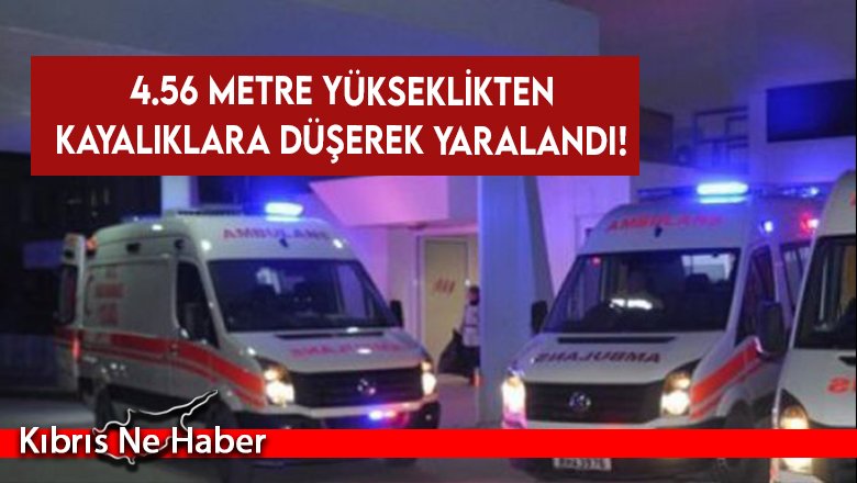 4.56 metre yükseklikten kayalıklara düşerek yaralandı!