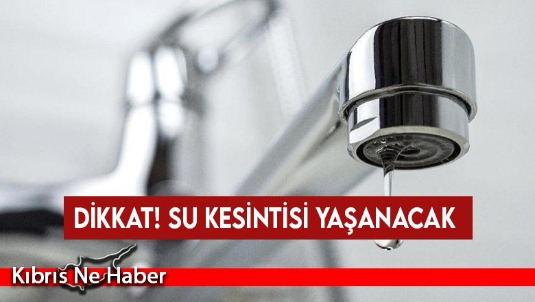 Çamlıbel, Tepebaşı, Karpaşa ve Akdeniz köylerinde su kesintisi yaşanacak