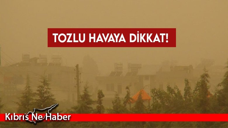 Tozlu hava gece yarısına kadar etkili olacak