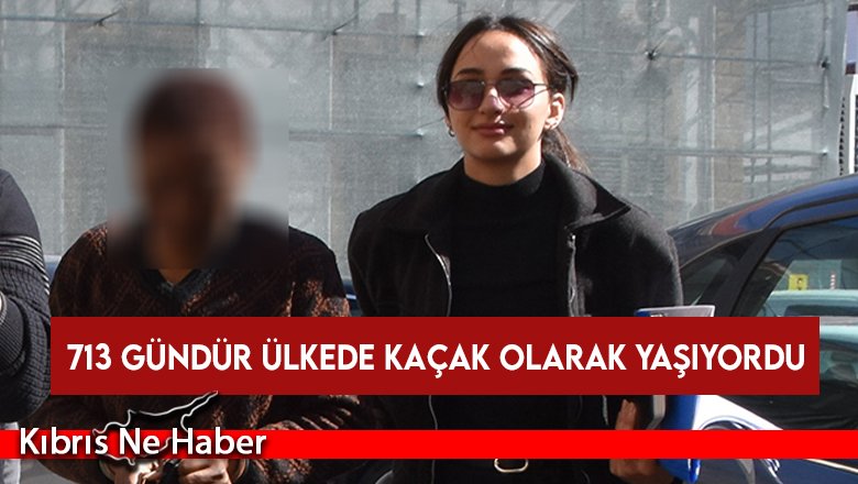 713 gündür ülkede kaçak olarak yaşıyordu