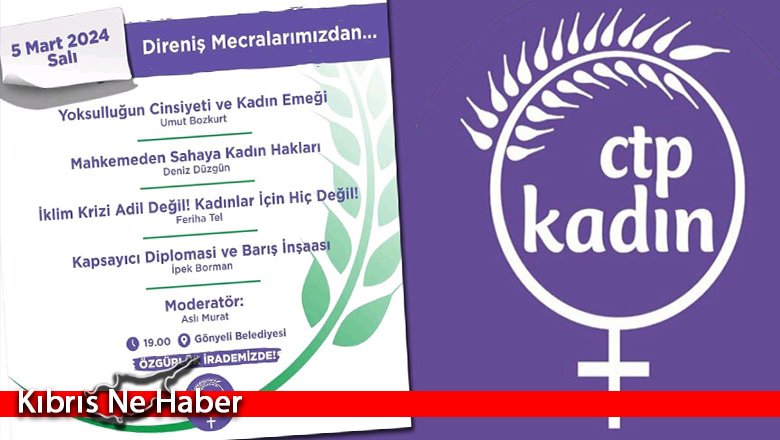 CTP Kadın Örgütü, yarın “Direniş Mecralarımızdan...” konferansı düzenleyecek