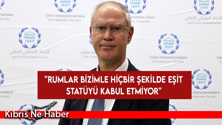 Hasipoğlu: Rumlar bizimle hiçbir şekilde eşit statüyü kabul etmiyor
