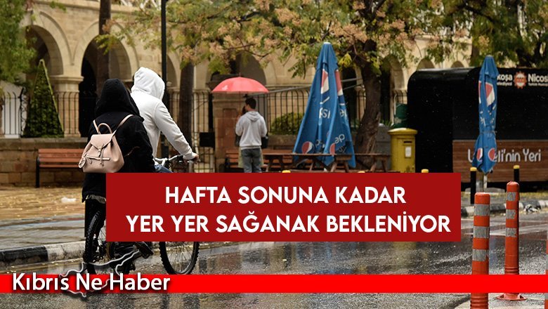 Hafta sonuna kadar yer yer sağanak bekleniyor