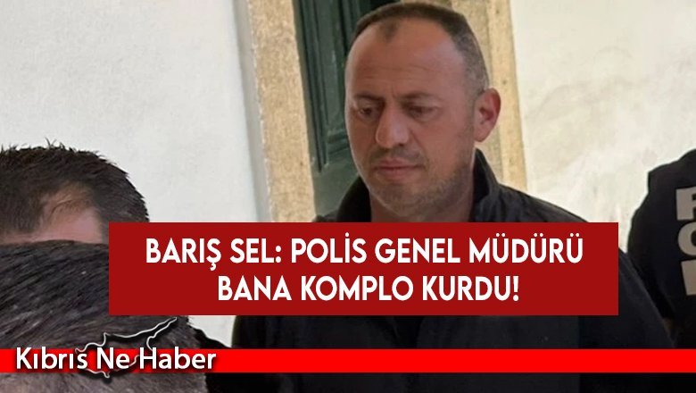 Sahte diploma iddiasıyla tutuklanan Barış Sel: Polis Genel Müdürü bana komplo kurdu!