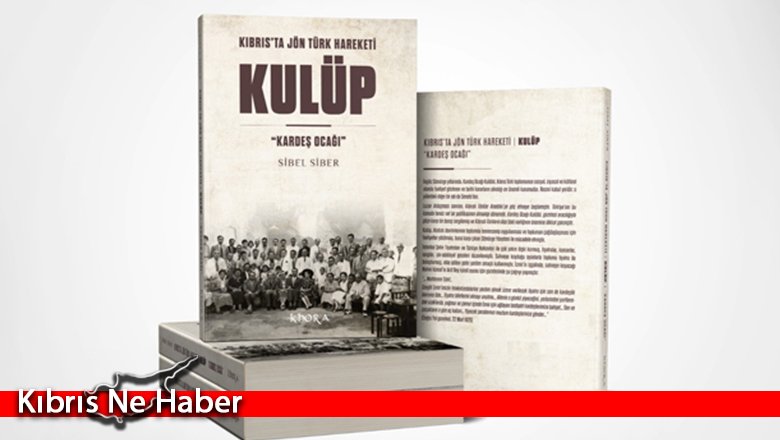 Sibel Siber’in yeni kitabı “Kulüp- Kıbrıs’ta Jön Türk Hareketi” çıktı