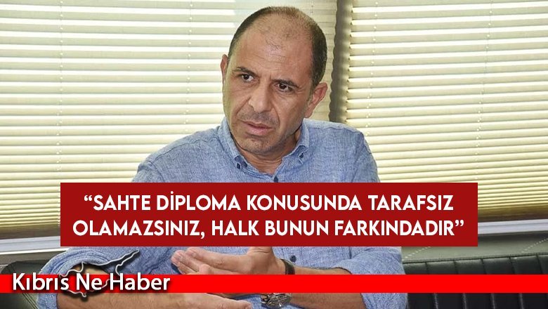Özersay: Tarafsız olamazsınız, halk bunun farkındadır