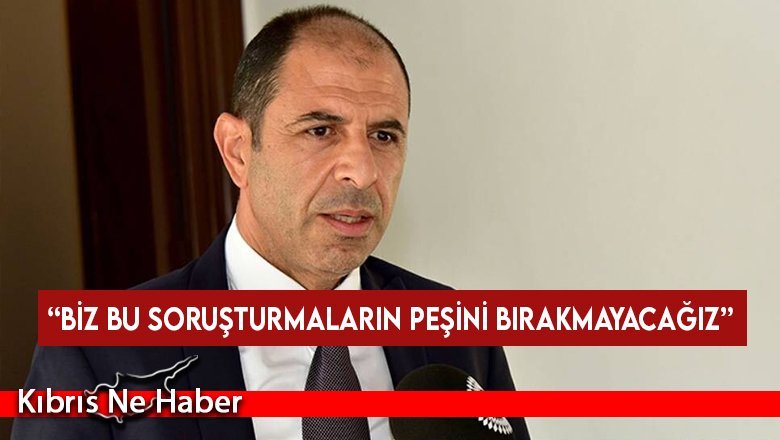 Özersay: Biz Bu Soruşturmaların Peşini Bırakmayacağız