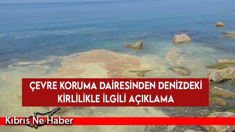 Çevre Koruma Dairesi: Deniz suyu numuneleri alındı, analiz sonuçları kamuoyu ile paylaşılacak