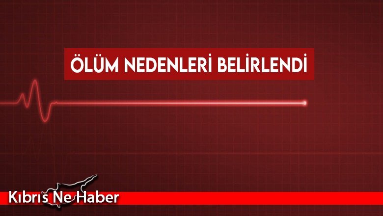 Biri 45 diğeri 50 yaşındaydı! Ölüm nedenleri belirlendi
