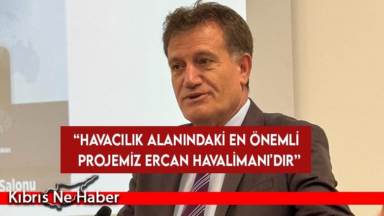 Arıklı: Havacılık alanındaki en önemli projemiz Ercan Havalimanı'dır