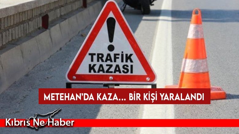 Metehan’da kaza… Bir kişi yaralandı