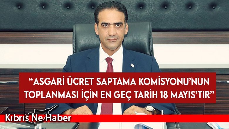 Gardiyanoğlu: “Asgari Ücret Saptama Komisyonu’nun toplanması için en geç tarih 18 Mayıs’tır’’