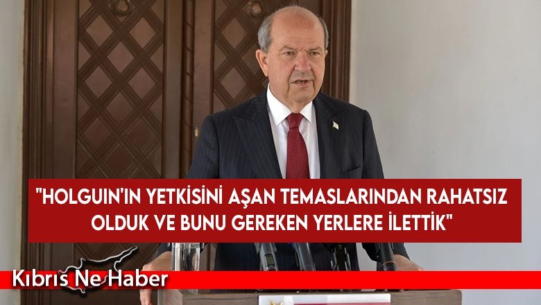 Tatar: "Holguin'in yetkisini aşan temaslarından rahatsız olduk ve bunu gereken yerlere ilettik"