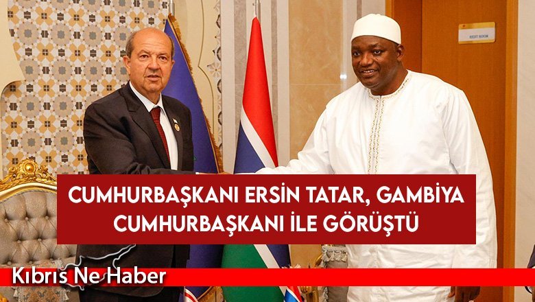 Cumhurbaşkanı Ersin Tatar, Gambiya Cumhurbaşkanı ile görüştü
