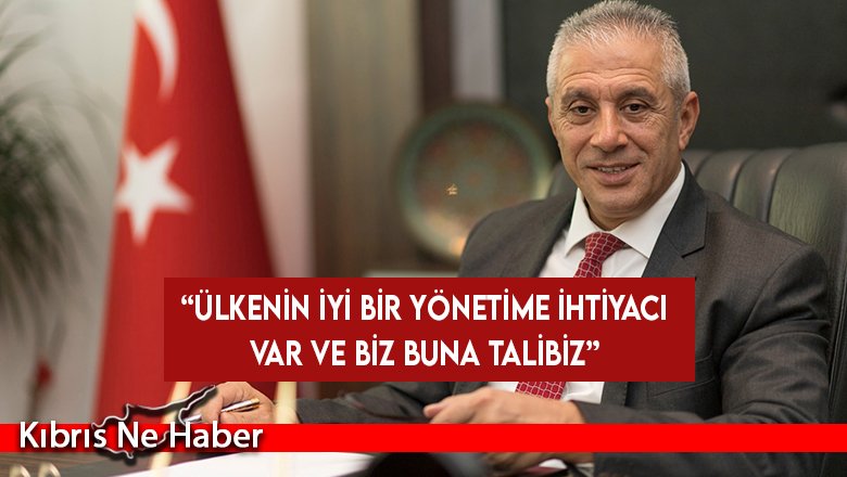 Taçoy: “Ülkenin iyi bir yönetime ihtiyacı var ve biz buna talibiz”