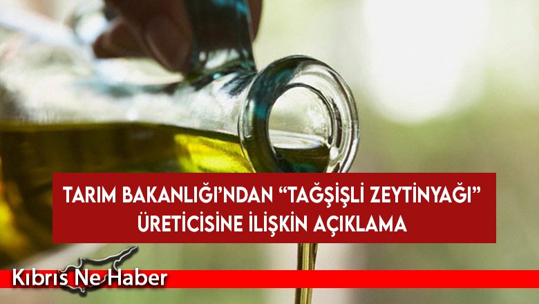 Tarım Bakanlığı’ndan “tağşişli zeytinyağı” üreticisine ilişkin açıklama