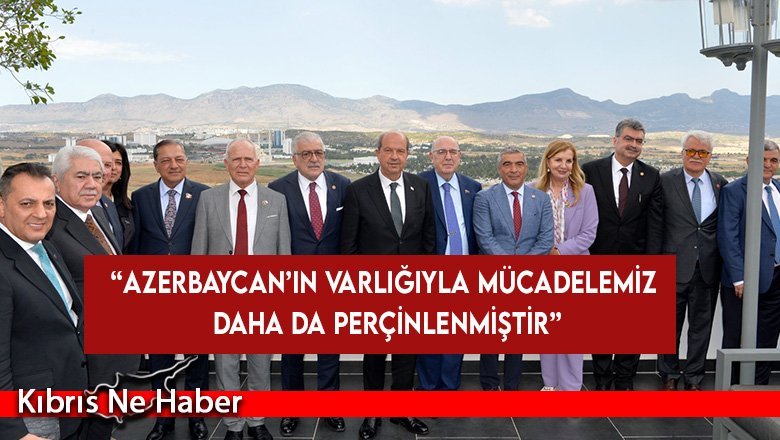 Tatar: “Azerbaycan’ın varlığıyla mücadelemiz daha da perçinlenmiştir”