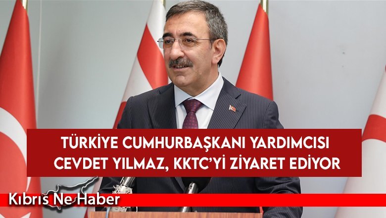 Türkiye Cumhurbaşkanı Yardımcısı Cevdet Yılmaz, KKTC’yi ziyaret ediyor