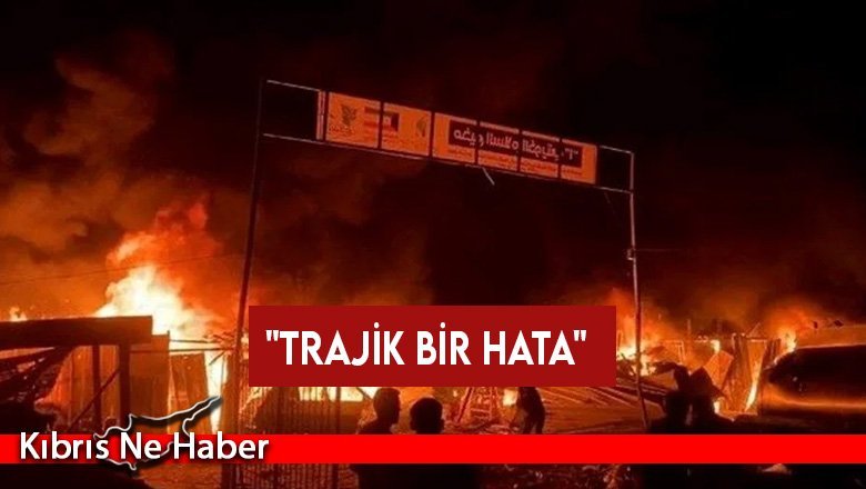 Netanyahu'dan Refah saldırısı açıklaması: Trajik bir hata