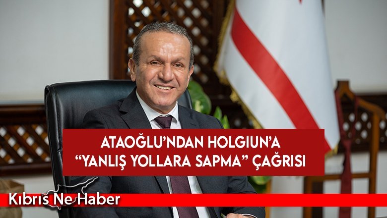 Ataoğlu’ndan Holgiun’a “yanlış yollara sapma” çağrısı