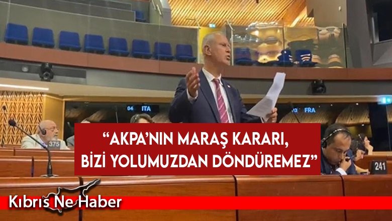 Hasipoğlu: “AKPA’nın Maraş kararı, bizi yolumuzdan döndüremez”
