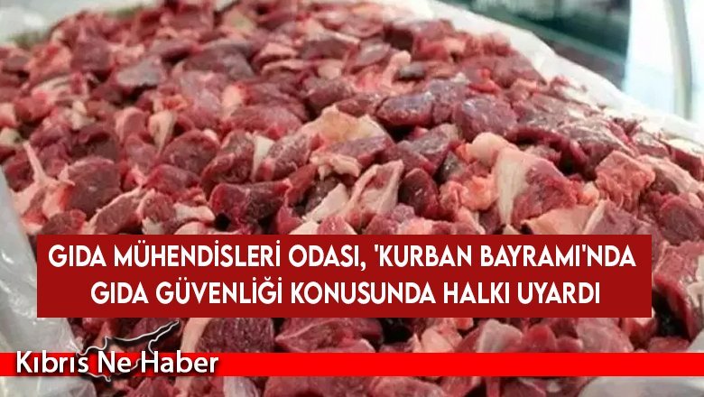 Gıda Mühendisleri Odası, 'Kurban Bayramı'nda gıda güvenliği konusunda halkı uyardı