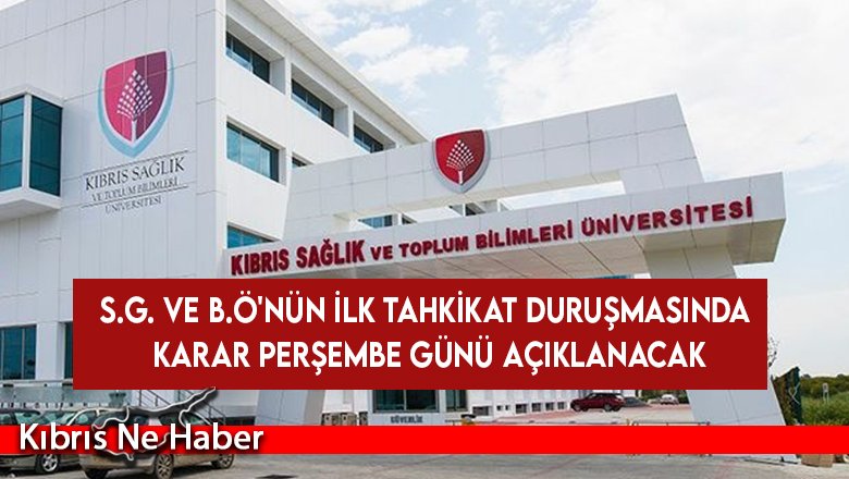 S.G. ve B.Ö'nün ilk tahkikat duruşmasında karar perşembe günü açıklanacak