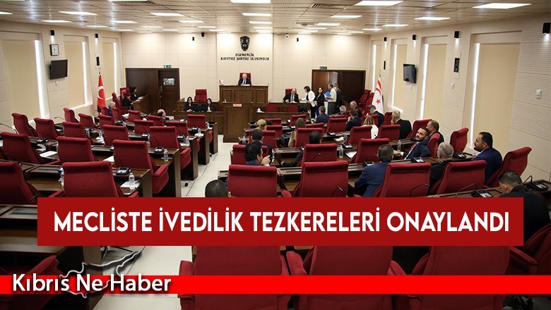 Mecliste ivedilik tezkereleri onaylandı