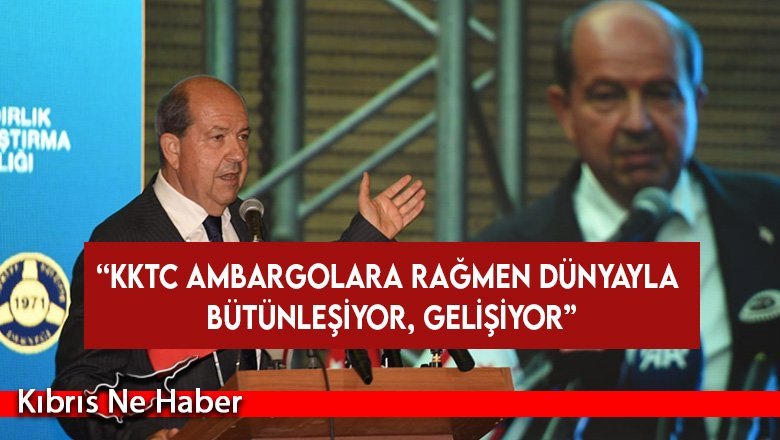 Cumhurbaşkanı Tatar: “KKTC ambargolara rağmen dünyayla bütünleşiyor, gelişiyor”