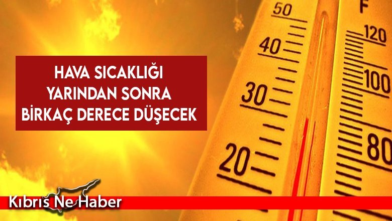 Hava sıcaklığı yarından sonra birkaç derece düşecek