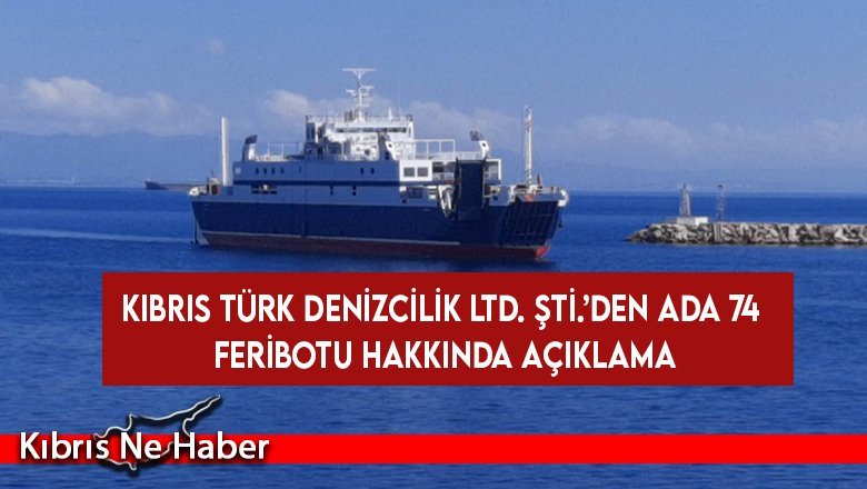 Kıbrıs Türk Denizcilik Ltd. Şti.’den Ada 74 Feribotu hakkında açıklama