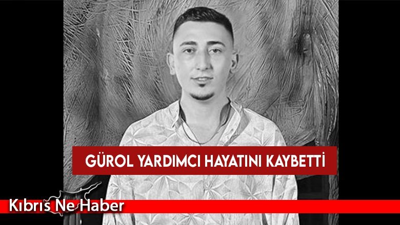 22 yaşındaki Gürol Yardımcı hayatını kaybetti