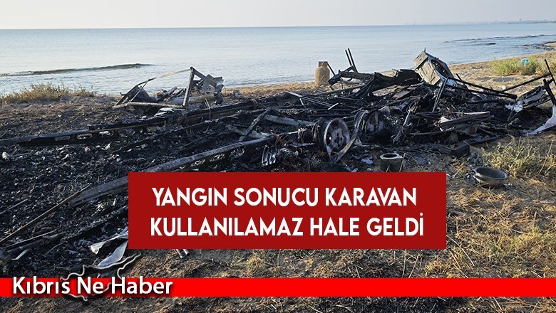 Koca Reis Karavan Kamp Alanı'daki bir karavan yandı