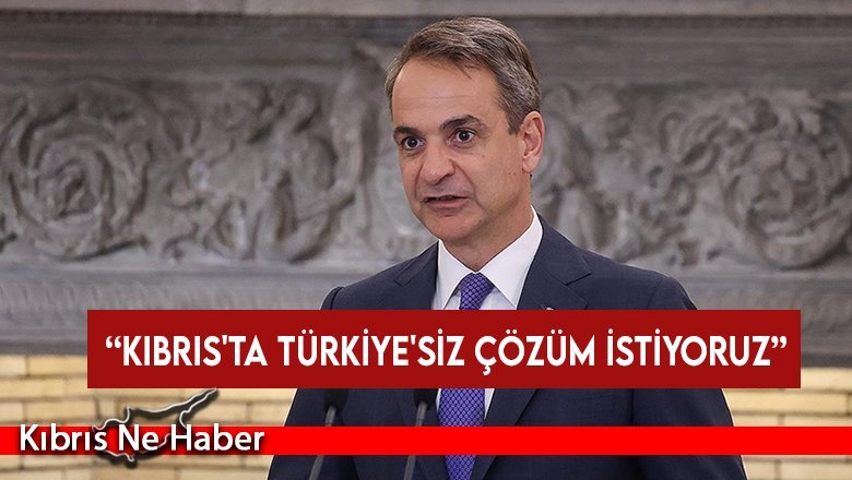 Miçotakis: Kıbrıs'ta Türkiye'siz çözüm istiyoruz