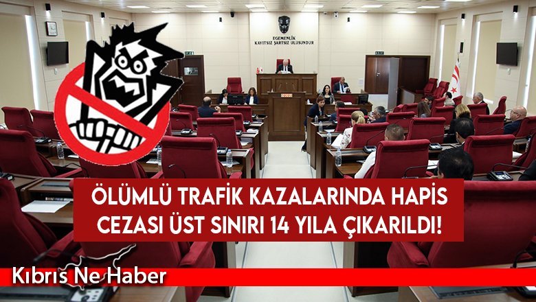 Ölümlü trafik kazalarında hapis cezası üst sınırı 14 yıla çıkarıldı!