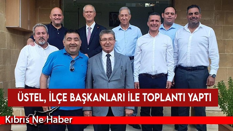 Üstel, İlçe başkanları ile toplantı yaptı