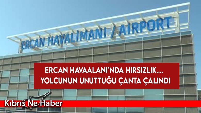 Ercan Havaalanı’nda çanta hırsızlığı!