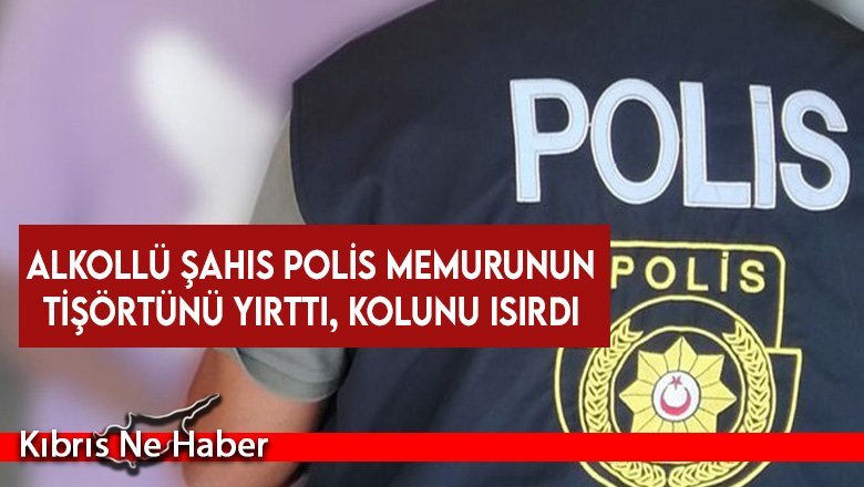 Alkollü şahıs polis memurunun tişörtünü yırttı, kolunu ısırdı