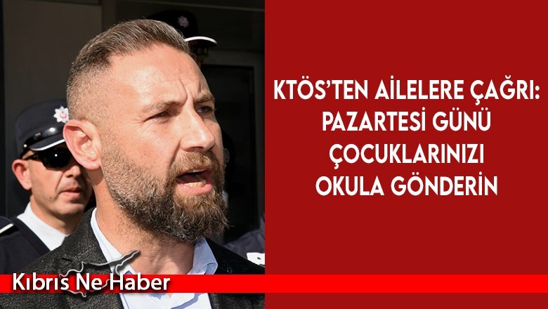 KTÖS: “Hükümetin okul açma/kapama kararına itibar etmeden pazartesi günü çocuklarınızı okula gönderin”