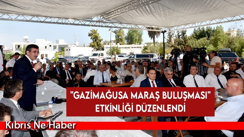 Cevdet Yılmaz’ın katılımıyla “Gazimağusa Maraş Buluşması” etkinliği düzenlendi
