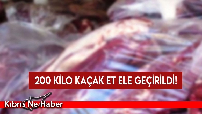 200 kilo kaçak et ele geçirildi!