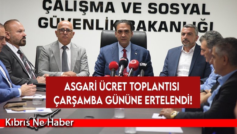 Asgari ücret toplantısı çarşamba gününe ertelendi!