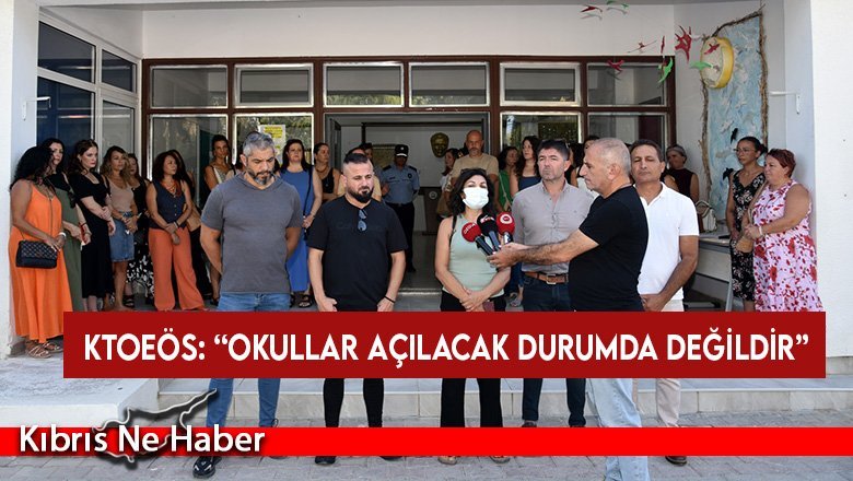 KTOEÖS: “Okullar açılacak durumda değildir”
