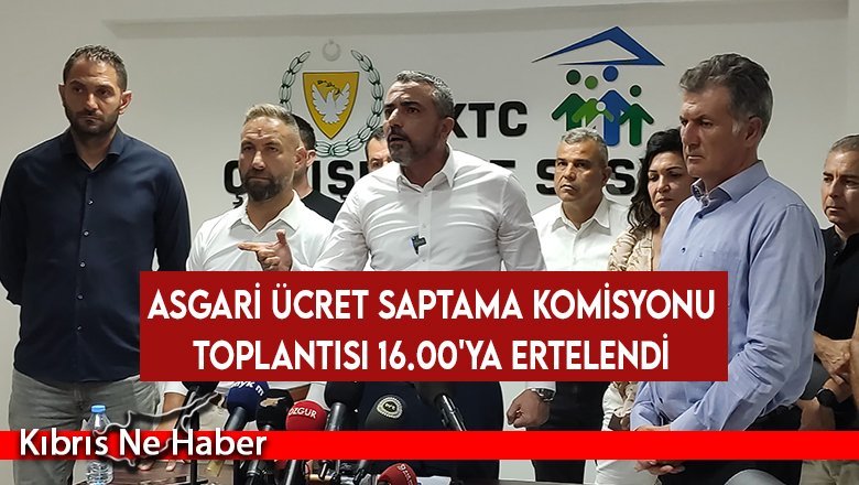 Asgari Ücret Saptama Komisyonu toplantısı 16.00'ya ertelendi