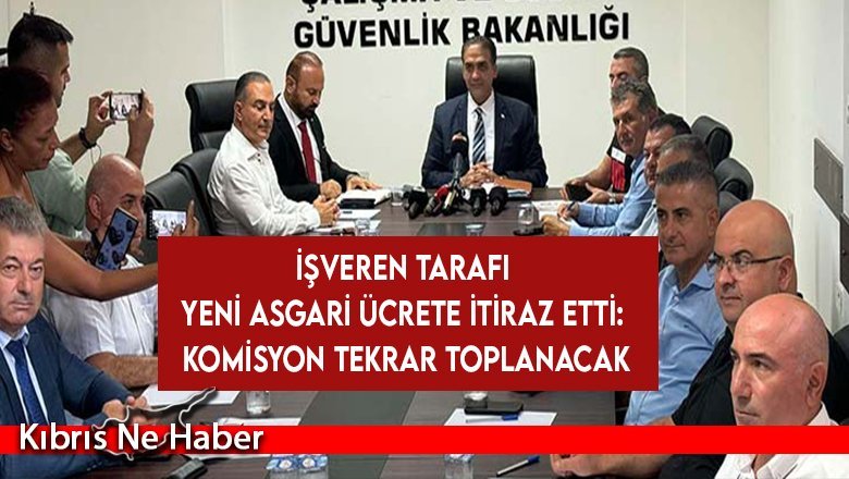 İşveren tarafı yeni asgari ücrete itiraz etti: Komisyon tekrar toplanacak