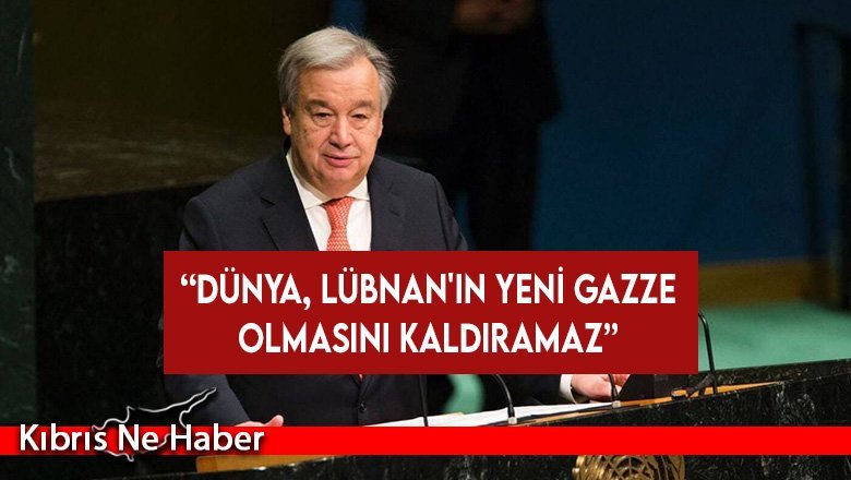 Guterres, BM Zirvesi’nde konuştu: Dünya, Lübnan'ın yeni Gazze olmasını kaldıramaz