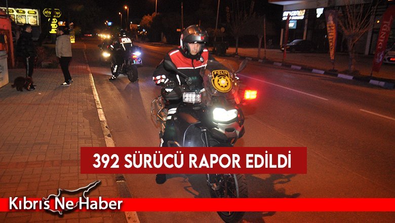 Polisin dünkü denetimlerinde 392 sürücü rapor edildi